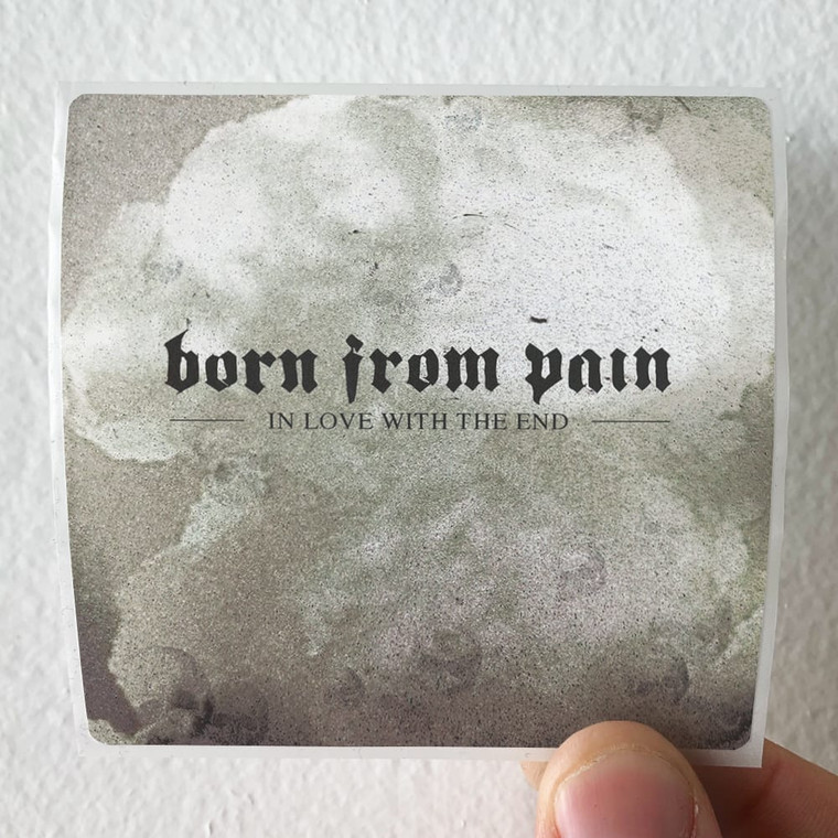 Born-From-Pain-In-Love-With-The-End-Album-Cover-Sticker