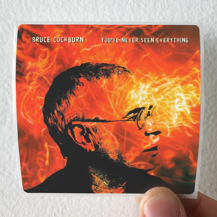Bruce-Cockburn-Youve-Never-Seen-Everything-Album-Cover-Sticker