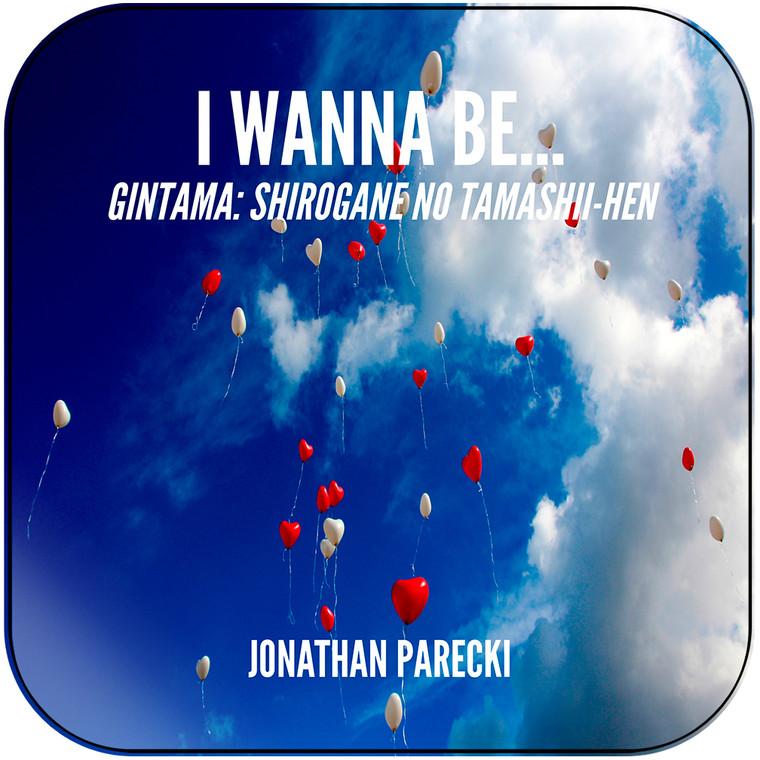 Jonathan Parecki I Wanna Be From Gintama Shirogane No Tamashii Hen Album Cover Sticker Album Cover Sticker