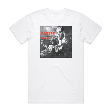 Dexter Gordon Dexter Blows Hot And Cool Album Cover T-Shirt White