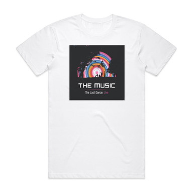 The Music The Last Dance Live Album Cover T-Shirt White