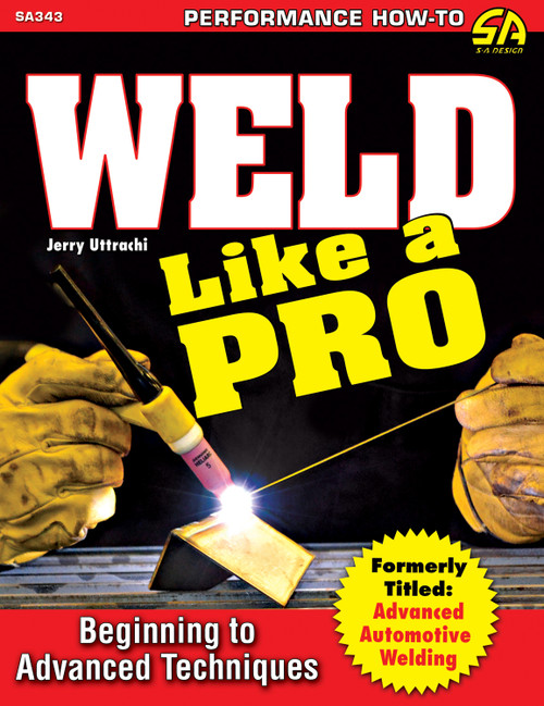 S-A BOOKS Weld Like A Pro Advanced To Beginning
