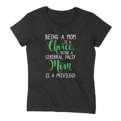 Black women's shirt with phrase Being a Mom Cerebral Palsy Inspirational Awareness
