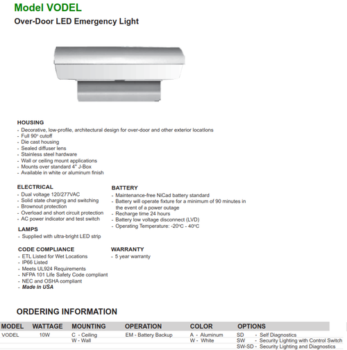 VODEL-Over Door L.E.D. Emergency Light-  Decorative, low-profile, architectural design for over-door and other exterior locatIons -  Full 90o cutoff-  Die cast housing-  Sealed diffuser lens