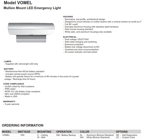 VOMEL  Mullion Mount LED Emergency Light  Decorative, low-profile, architectural design-  Designed to mount directly on mullion beams with a vertical surface as small as 2" -  Full 90o cutoff