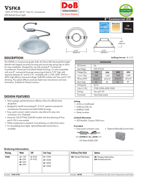 VSFK8 is a Commercial grade, DoB, AC Direct LED, Recessed Downlight Retrokit with integral one piece housing and mouse-trap spring clips to allow for easy installation