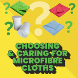 Choosing and Caring for Microfibre Cloths