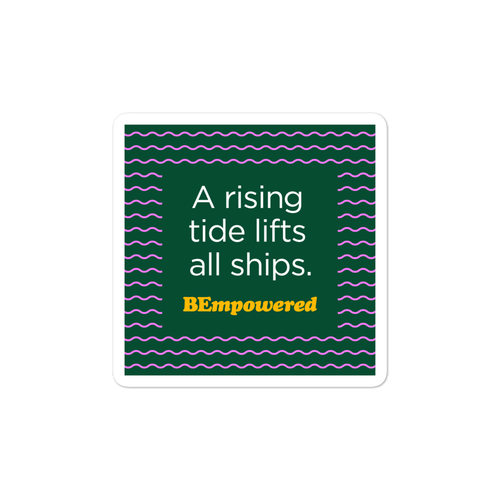 BEMpowered Sticker with text "A rising tide lifts all ships."