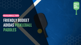 Friendly Budget Adidas Pickleball Paddles