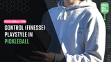 Control (Finesse) Playstyle in Pickleball