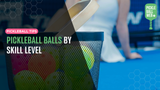 Pickleball Balls by Skill Level: Choosing the Right Ball for Your Game