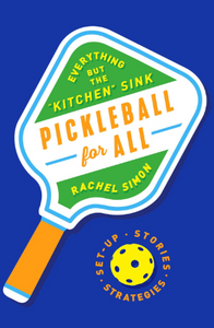 Pickleball For All: Everything But the "Kitchen" Sink