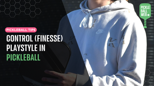 Control (Finesse) Playstyle in Pickleball