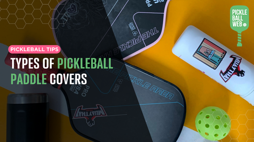 Types of Pickleball Paddle Covers