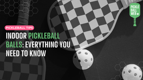 Indoor Pickleball Balls: Everything You Need to Know