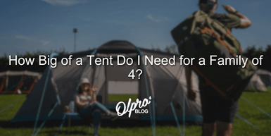 How Big of a Tent Do I Need for a Family of 4? How Big of a Tent Do I Need for a Family of 4?