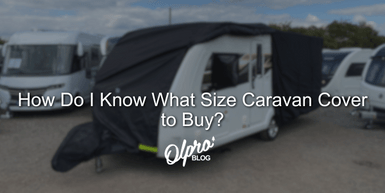How Do I Know What Size Caravan Cover to Buy?