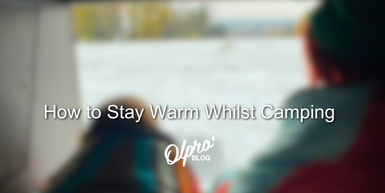 How to Stay Warm Whilst Camping How to Stay Warm Whilst Camping