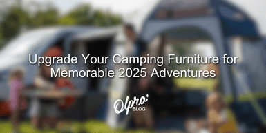 ​Upgrade Your Camping Furniture for Memorable 2025 Adventures