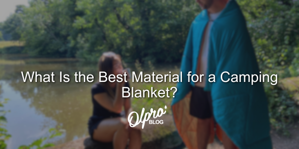 What Is the Best Material for a Camping Blanket?