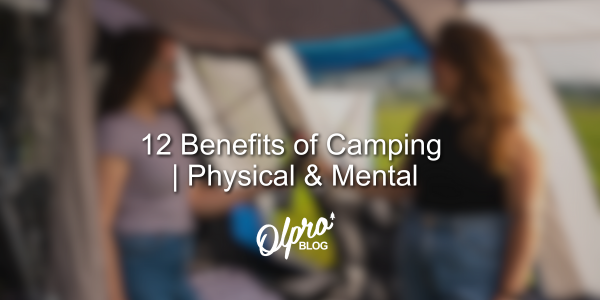 12 Benefits of Camping | Physical & Mental