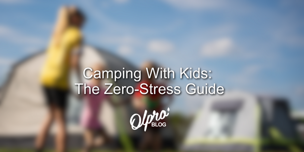 Camping With Kids: The Zero-Stress Guide