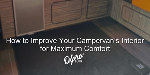 How to Improve Your Campervan’s Interior for Maximum Comfort