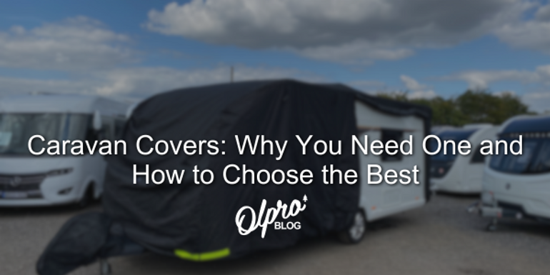 Caravan Covers: Why You Need One and How to Choose the Best Caravan Covers: Why You Need One and How to Choose the Best