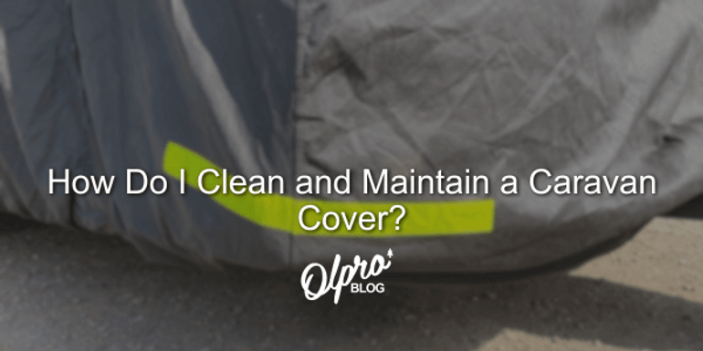 How Do I Clean and Maintain a Caravan Cover? How Do I Clean and Maintain a Caravan Cover?