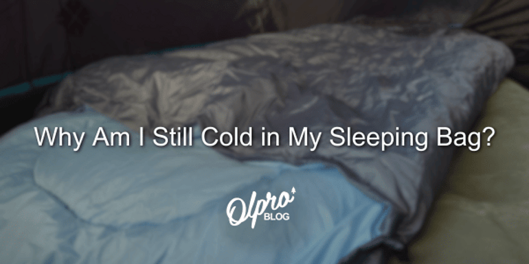 Why Am I Still Cold in My Sleeping Bag?