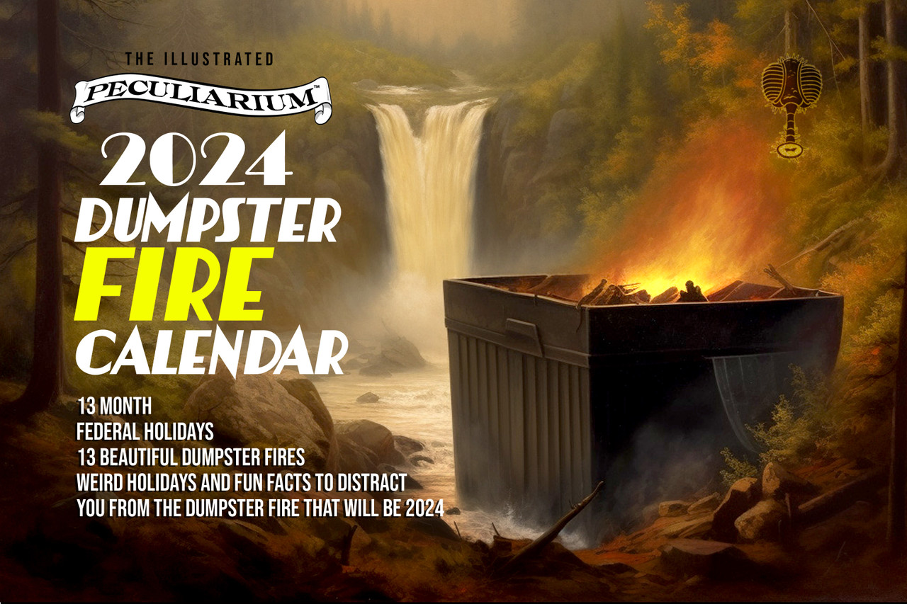 Dumpster Fire calendar 2024 - Freakybuttrue Peculiarium