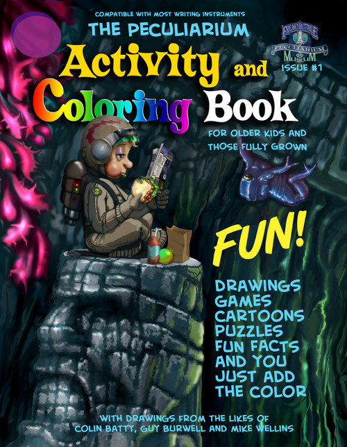 This is the official, new for 2015, 48 paged, full sized, engineered for fun, coloring and Activity Book, like only the Peculiarium could do. Recommended for older kids and those fully grown.