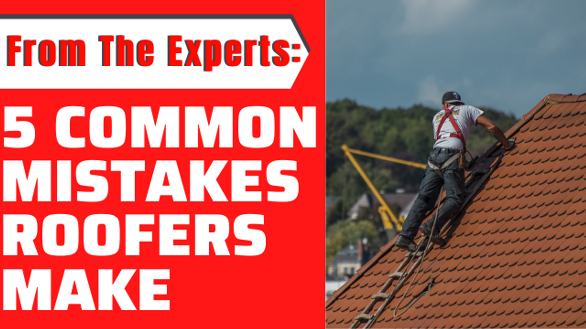 5 Common Mistakes Roofers Make