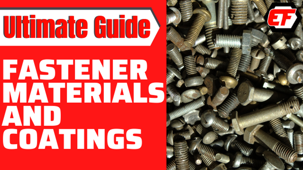 The Ultimate Guide to Fastener Materials and Coatings (All You've Ever Need To Know)