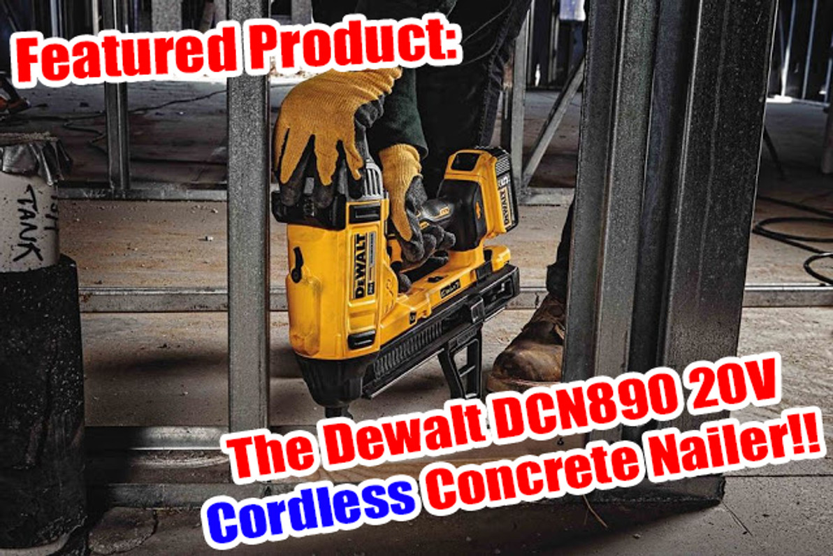 Featured Product: Dewalt DCN890 20V Cordless Concrete Nailer