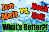 Dealing With Ice: Ice Melt vs. Rock Salt?