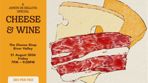 Cheese & Wine Night: A Jamón de Bellota Special with Isle Grocer 21 AUG (River Valley) - SOLD OUT