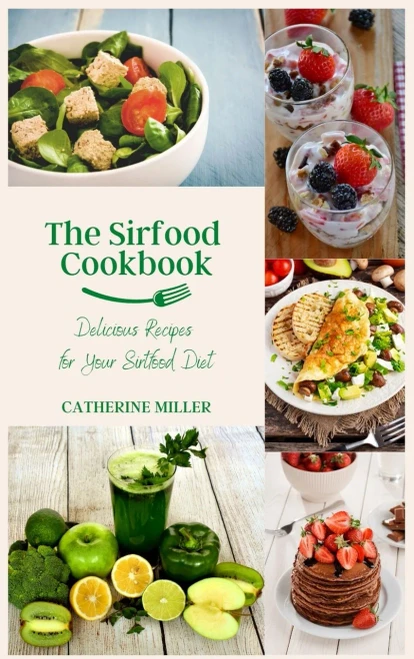 The Sirtfood Cookbook: Delicious Recipes for Your Sirfood Diet - 9781801860284