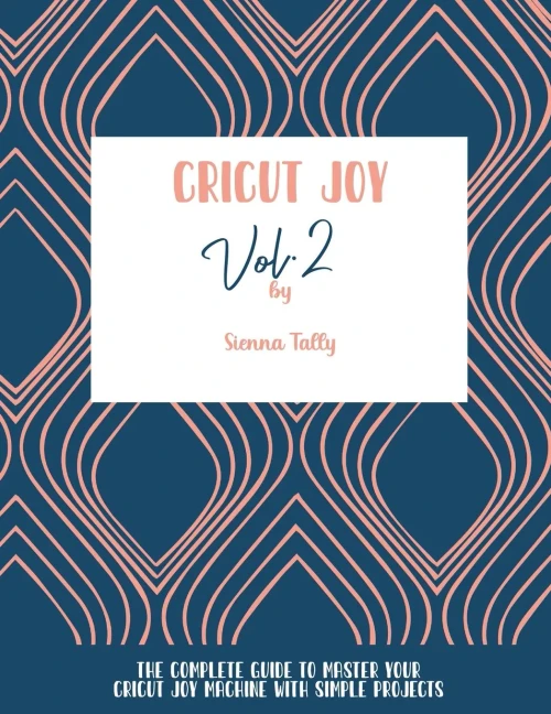 Cricut Joy: The Complete Guide To Master Your Cricut Joy Machine With Simple Projects - Paperback