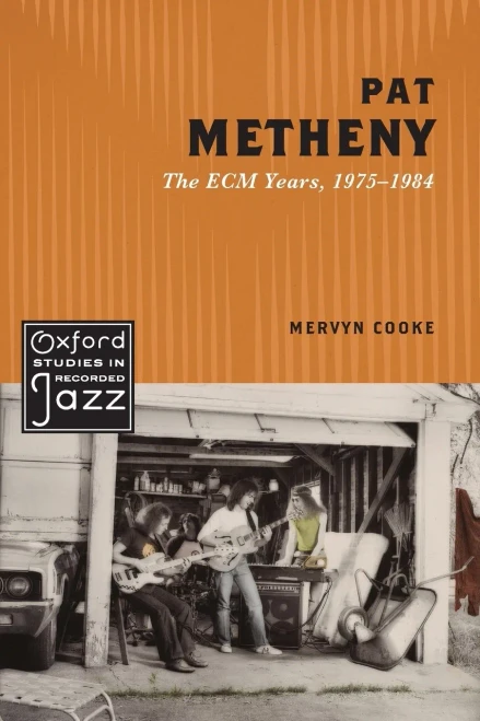 Pat Metheny: The Ecm Years, 1975-1984 (Oxford Studies In Recorded Jazz)