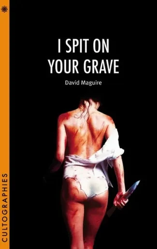 I Spit On Your Grave (Cultographies)