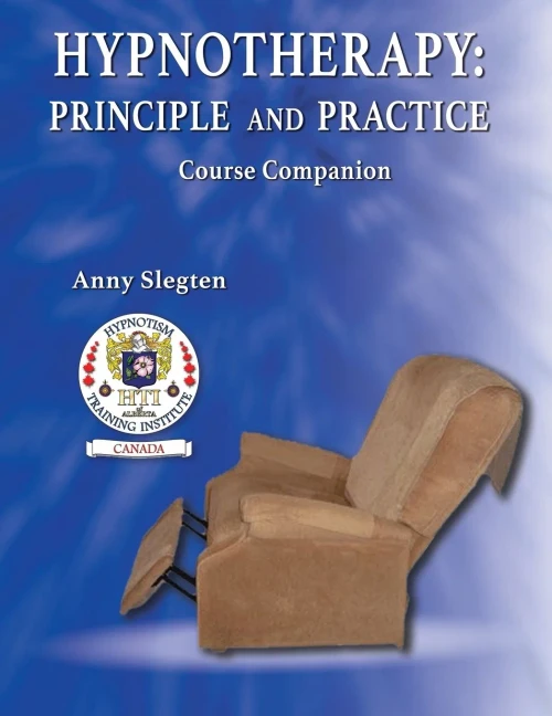 Hypnotherapy: Principle And Practice (Hypnotism Training With Anny Slegten)