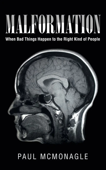 Malformation: When Bad Things Happen to the Right Kind of People - Hardcover