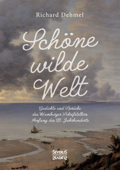 Schöne wilde Welt: Gedichte und Sprüche des Hamburger Schrifstellers Anfang des 20. Jahrhunderts (German Edition)