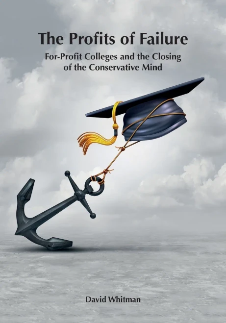 The Profits of Failure: For-Profit Colleges and the Closing of the Conservative Mind - Paperback