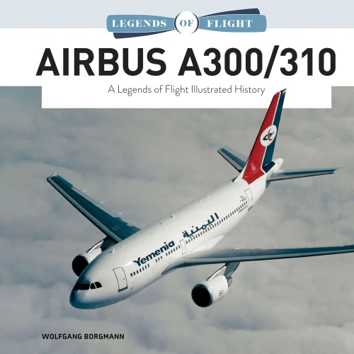 Airbus A300/310: A Legends of Flight Illustrated History