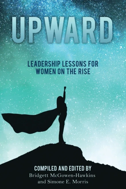 Upward: Leadership Lessons for Women on the Rise