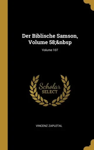 Der Biblische Samson, Volume 58;  Volume 107 (German Edition)