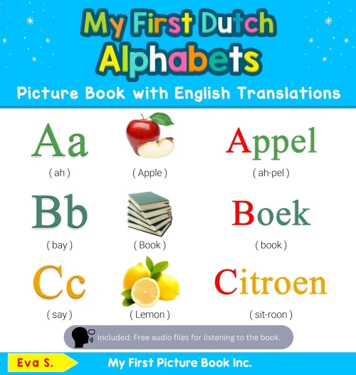 My First Dutch Alphabets Picture Book with English Translations: Bilingual Early Learning & Easy Teaching Dutch Books for Kids (1) (Teach & Learn Basic Dutch Words for Children)