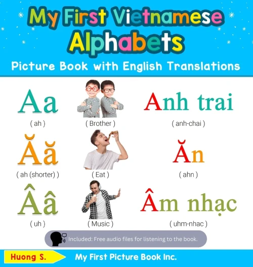 My First Vietnamese Alphabets Picture Book with English Translations: Bilingual Early Learning & Easy Teaching Vietnamese Books for Kids (1) (Teach & Learn Basic Vietnamese Words for Children)